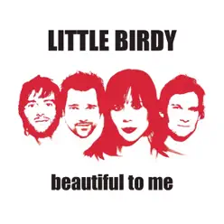 Beautiful to Me - EP - Little Birdy Beautiful to Me - EP - Little Birdy