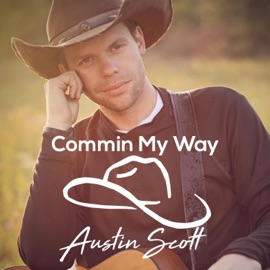 Commin' My Way Austin Scott