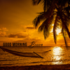 Good Morning Bossa: Happy Brazilian Groove, Soothing and Fresh Morning - Good Morning Jazz Academy