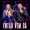 Então Vem Cá (feat. Claudia Leitte) - Mano Walter lyrics