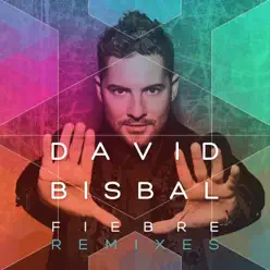 Fiebre (Remixes) - EP - David Bisbal