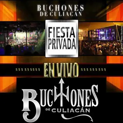 Fiesta Privada en Vivo (En vivo) - Los Buchones De Culiacan Fiesta Privada en Vivo (En vivo) - Los Buchones De Culiacan