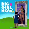 Stream & download Big Girl Now - Single