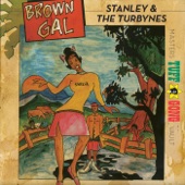 Stanley & The Turbines - Brown Gal