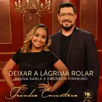 Deixar a Lágrima Rolar — Bruna Karla & Emerson Pinheiro