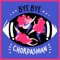 Bye Bye - Chordashian lyrics