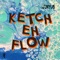 Ketch Eh Flow artwork
