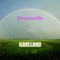 Dreamville - Raveland lyrics