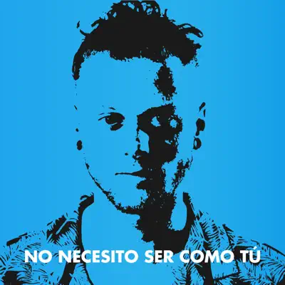 No Necesito Ser Como Tú - Single - Curricé