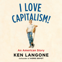 Ken Langone - I Love Capitalism!: An American Story (Unabridged) artwork
