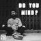 Do You Mind? - URBOYTJ lyrics