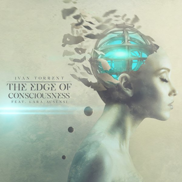 ‎The Edge of Consciousness (feat. Lara Ausensi) - Single by Ivan Torrent on  Apple Music