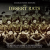 The Desert Rats: The History and Legacy of the British Army’s 7th Armoured Division during World War II (Unabridged) - Charles River Editors