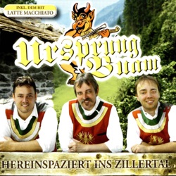 Ursprung Buam - Hereinspaziert ins Zillertal