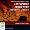 Bony and the Black Virgin - An Inspector Napoleon Bonaparte Mystery Book 23 (Unabridged) - Arthur W. Upfield