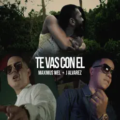 Te Vas Con Él - Single - Maximus Wel Te Vas Con Él - Single - Maximus Wel