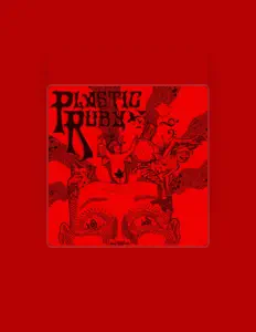收听 Plastic Ruby、观看音乐视频、阅读小传、查看巡演日期等 ！