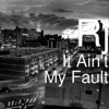 It Ain't My Fault - Single, 2018