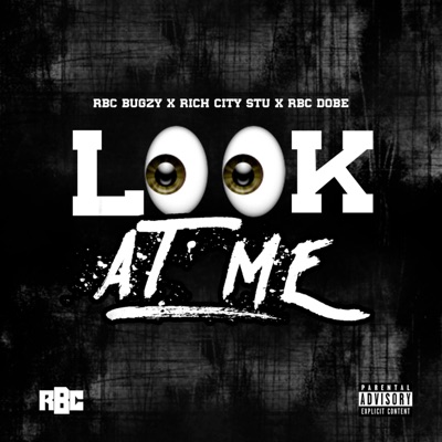 Look at Me (feat. Rich City Stu & RBC Dobe) - Single