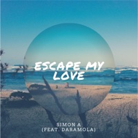 Escape My Love (feat. Daramola) - Single - Simon A