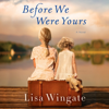 Before We Were Yours: A Novel (Unabridged) - Lisa Wingate