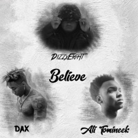 Believe (feat. Dax & Ali Tomineek) - Single - DizzyEight