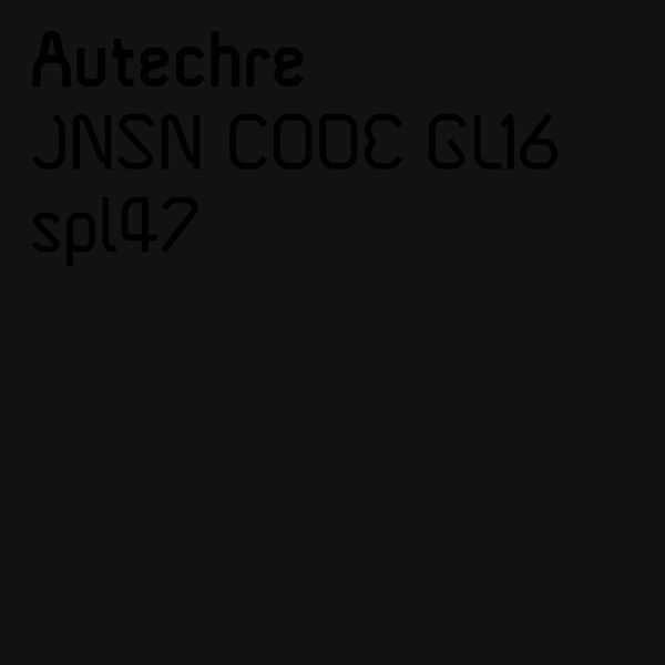 Jnsn Code Gl16 / Spl47 - Single - Autechre