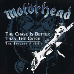 The Chase Is Better Than the Catch - The Singles a's & B's - Motörhead