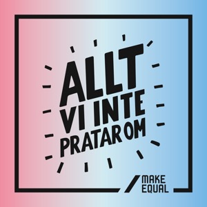 Allt vi inte pratar om