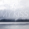 Send My Kiss - Single artwork