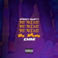 Be Mine (feat. Emmi) - Single - Speedy Babyy