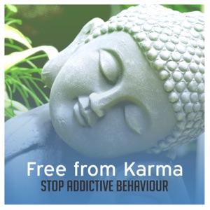 Free from Karma: Stop Addictive Behaviour – Calming Music, Nature Sounds for Drugs & Alcohol Addiction, Meditation, Quit Smoking, Weightloss