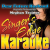 Dear Future Husband (Originally Performed By Meghan Trainor) [Karaoke] - Singer's Edge Karaoke