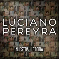 Nuestra Historia - Luciano Pereyra