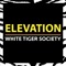 Elevation - White Tiger Society lyrics