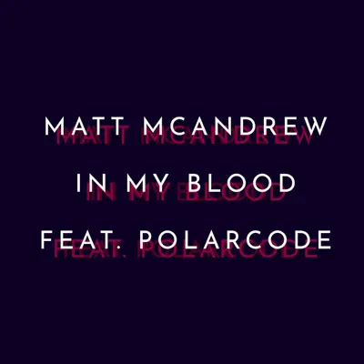 In My Blood (feat. Polarcode) - Single - Matt McAndrew