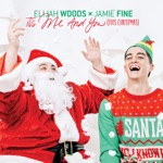 Elijah Woods x Jamie Fine - It’s Me & You (This Christmas)