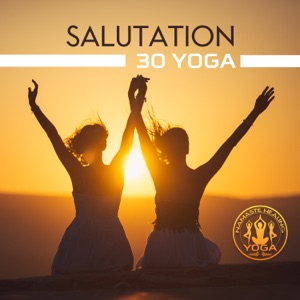 Salutation: 30 Yoga, Energy Flow, Zen Power, Spiritual Meditation, Strength and Harmony