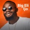 Ijo - Big Eli lyrics