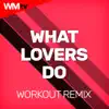 Stream & download What Lovers Do (Workout Remix 128 Bpm)