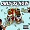 Only Us Now (feat. Fredo Bang) - MightyLee lyrics