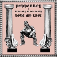 Love My Life (feat. Blue Skyy Black Death) - Single - Pepperboy