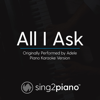 All I Ask (Originally Performed by Adele) [Piano Karaoke Version] - Sing2Piano