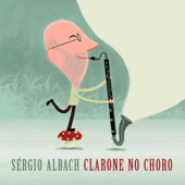 Clarone no Choro - Sérgio Albach