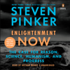 Enlightenment Now: The Case for Reason, Science, Humanism, and Progress (Unabridged) - Steven Pinker