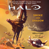 Halo: Smoke and Shadow (Unabridged) - Kelly Gay