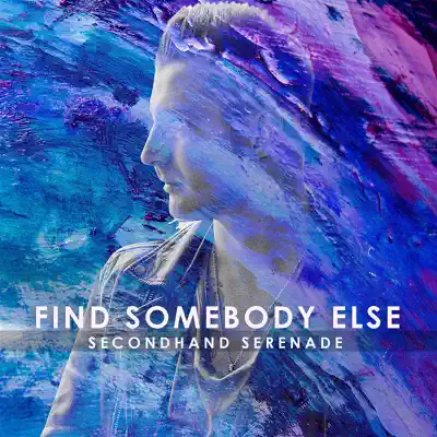Find Somebody Else - Single - Secondhand Serenade