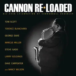 Cannon Re-Loaded - An All-Star Celebration of Cannonball Adderley - Tom Scott Cannon Re-Loaded - An All-Star Celebration of Cannonball Adderley - Tom Scott