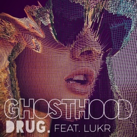 Drug (feat. Lukr) Ghosthood