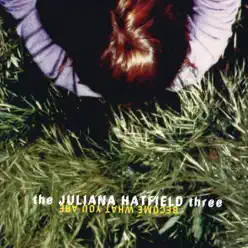 Become What You Are - Juliana Hatfield Three